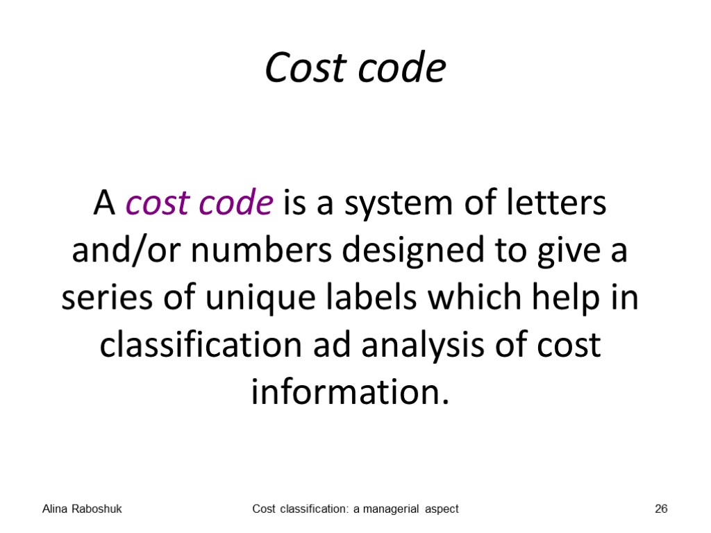 Cost code A cost code is a system of letters and/or numbers designed to